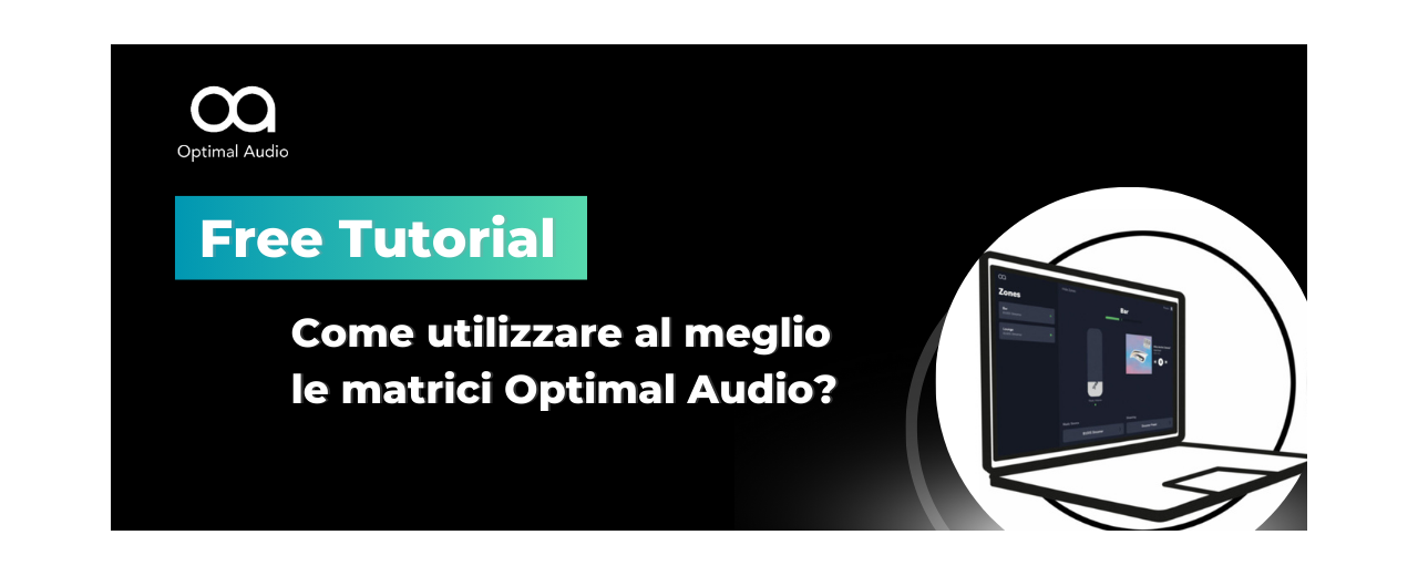 COME UTILIZZARE AL MEGLIO LE MATRICI OPTIMAL AUDIO? ARRIVANO I TUTORIAL AUDIOSALES