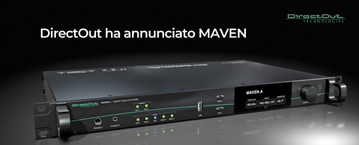 MAVEN: UNA POTENTE PIATTAFORMA DSP DI DIRECTOUT
