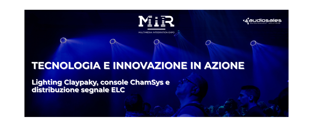 EXPERIENCE SHOW MIR 2025: LA POTENTISSIMA COMBINAZIONE DI CLAYPAKY, CHAMSYS ED ELC PER IL LIGHTING 