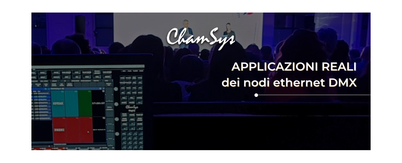 CHAMSYS GENETIX: LA CHIAVE SEMPLICE, PER UN’ARCHITETTURA LIGHTING PROFESSIONALE