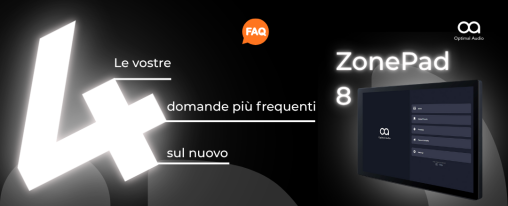 ZONEPAD 8: LE 4 DOMANDE PIÙ FREQUENTI SUL NUOVO CONTROLLER TOUCHSCREEN DI OPTIMAL AUDIO