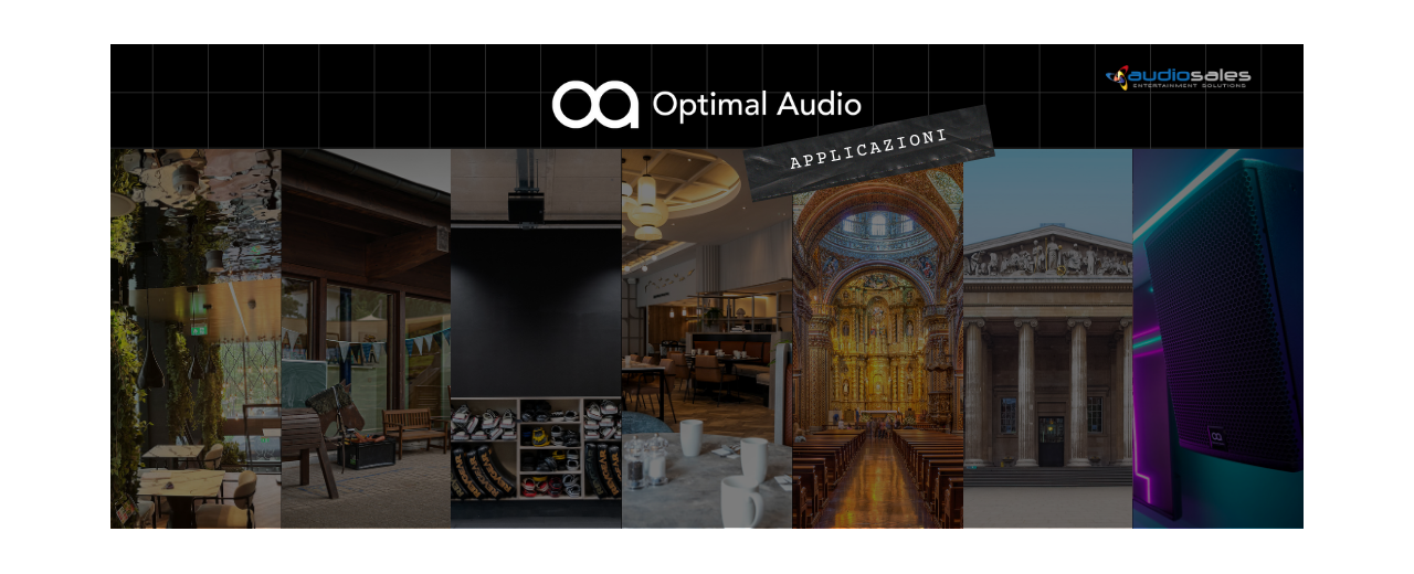 OPTIMAL AUDIO PER I TUOI PROGETTI AV: SCOPRI LE SOLUZIONI PIÙ ADATTE PER OGNI APPLICAZIONE