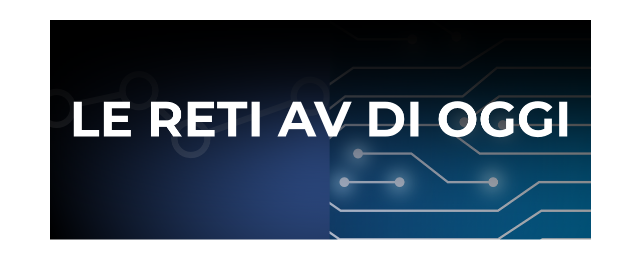 LE RETI AV  DI OGGI COME INFRASTRUTTURE COMPLESSE: DALLO SWITCH AL BIT 