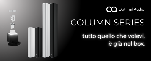 OPTIMAL AUDIO PRESENTA I SUOI PRIMI DIFFUSORI A COLONNA